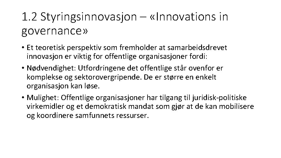 1. 2 Styringsinnovasjon – «Innovations in governance» • Et teoretisk perspektiv som fremholder at