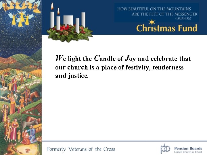 We light the Candle of Joy and celebrate that our church is a place
