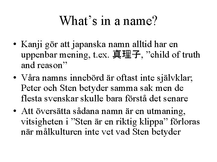 What’s in a name? • Kanji gör att japanska namn alltid har en uppenbar