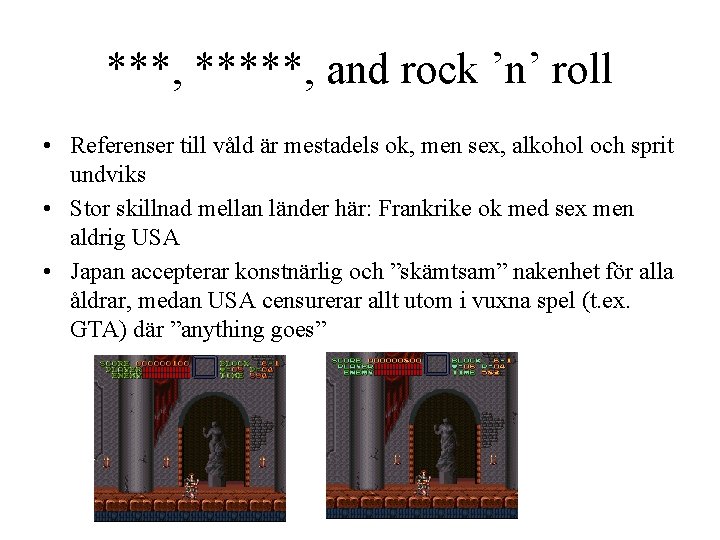 ***, *****, and rock ’n’ roll • Referenser till våld är mestadels ok, men