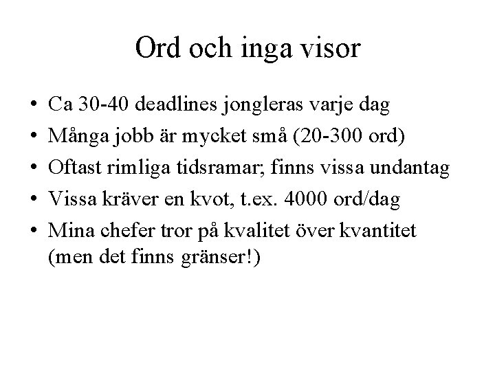 Ord och inga visor • • • Ca 30 -40 deadlines jongleras varje dag