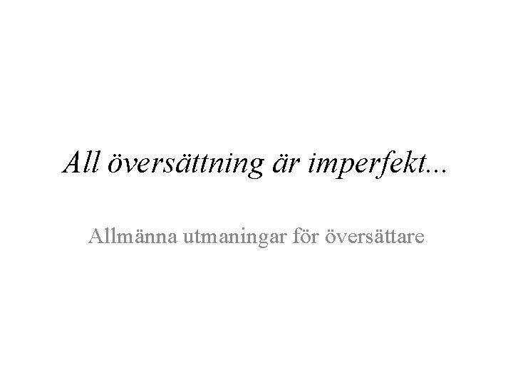 All översättning är imperfekt. . . Allmänna utmaningar för översättare 