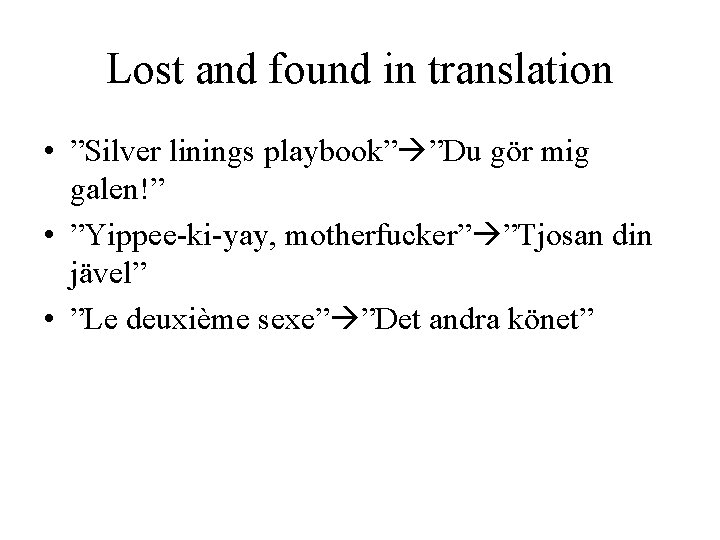 Lost and found in translation • ”Silver linings playbook” ”Du gör mig galen!” •