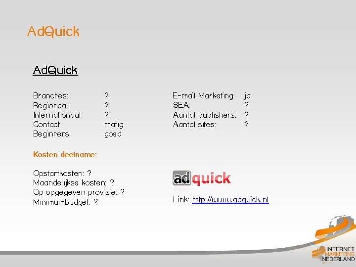Ad. Quick Branches: Regionaal: Internationaal: Contact: Beginners: ? ? ? matig goed E-mail Marketing: