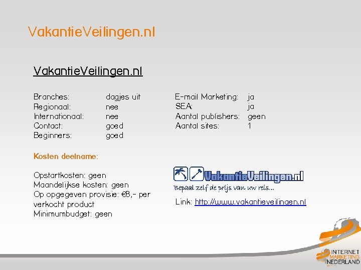 Vakantie. Veilingen. nl Branches: Regionaal: Internationaal: Contact: Beginners: dagjes uit nee goed E-mail Marketing: