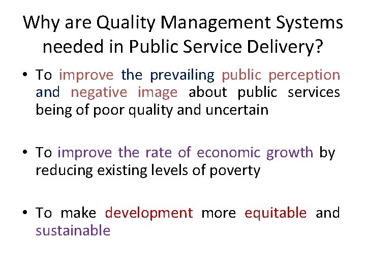 Why are Quality Management Systems needed in Public Service Delivery? • To improve the