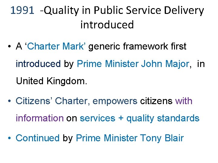 1991 -Quality in Public Service Delivery introduced • A ‘Charter Mark’ generic framework first