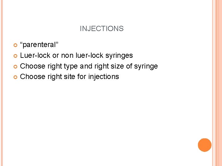 INJECTIONS “parenteral” Luer-lock or non luer-lock syringes Choose right type and right size of