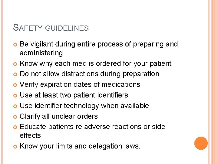 SAFETY GUIDELINES Be vigilant during entire process of preparing and administering Know why each