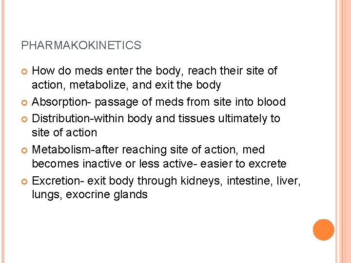 PHARMAKOKINETICS How do meds enter the body, reach their site of action, metabolize, and
