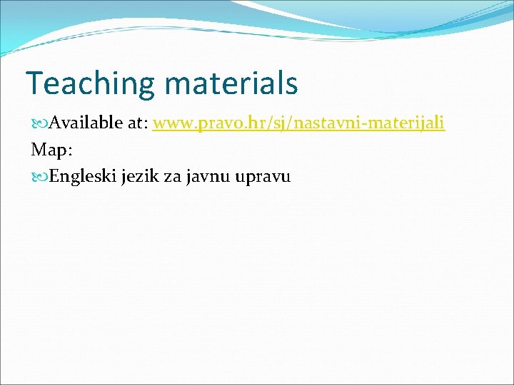 Teaching materials Available at: www. pravo. hr/sj/nastavni-materijali Map: Engleski jezik za javnu upravu 