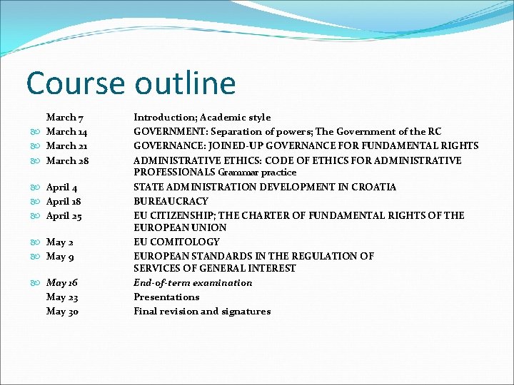 Course outline March 7 March 14 March 21 March 28 April 4 April 18