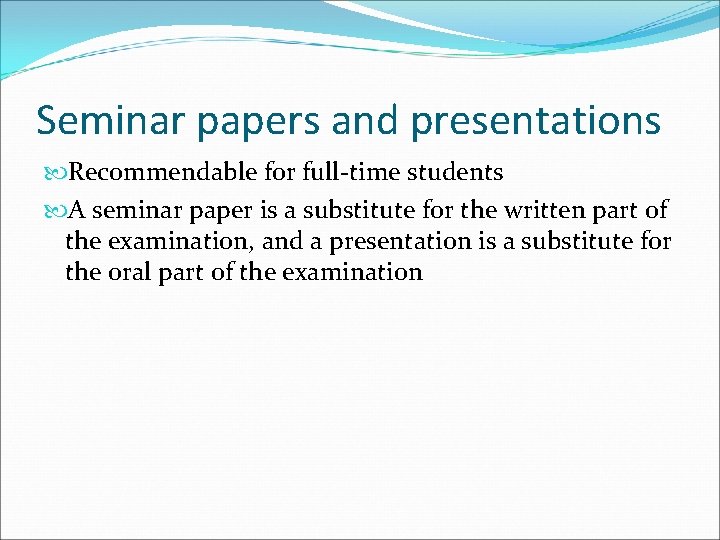 Seminar papers and presentations Recommendable for full-time students A seminar paper is a substitute