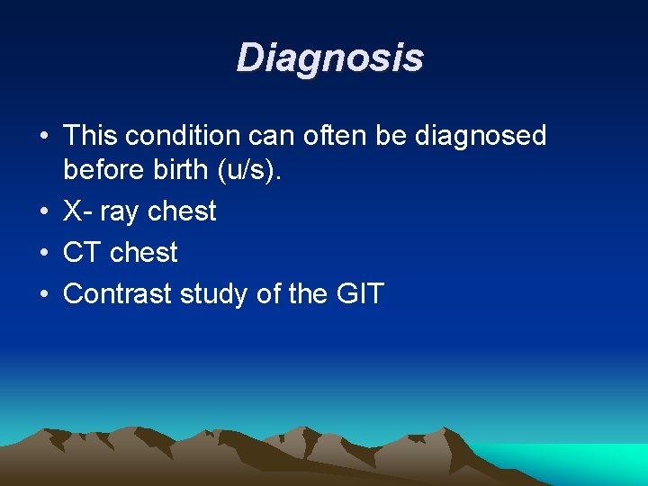 Diagnosis • This condition can often be diagnosed before birth (u/s). • X- ray