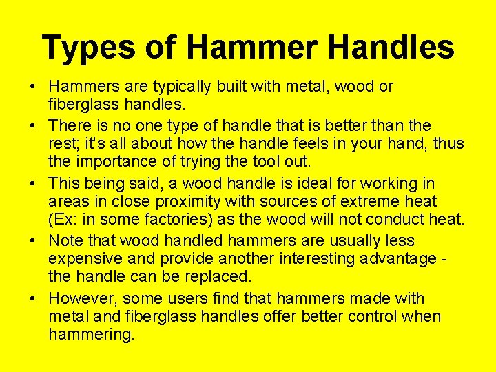 Types of Hammer Handles • Hammers are typically built with metal, wood or fiberglass