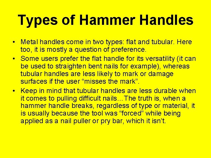 Types of Hammer Handles • Metal handles come in two types: flat and tubular.