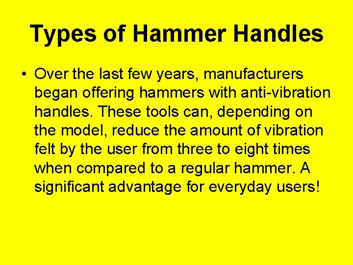 Types of Hammer Handles • Over the last few years, manufacturers began offering hammers