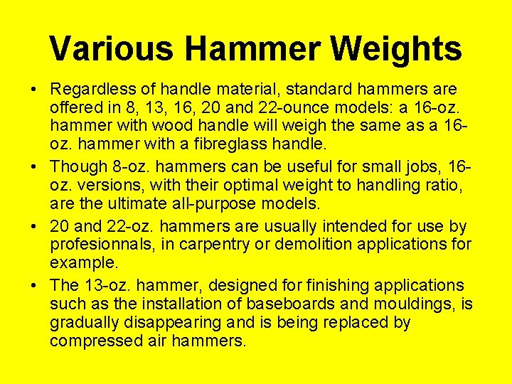 Various Hammer Weights • Regardless of handle material, standard hammers are offered in 8,