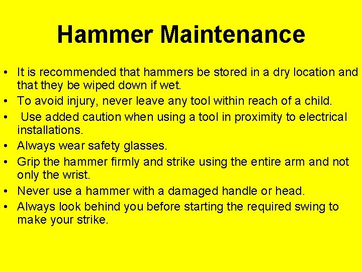 Hammer Maintenance • It is recommended that hammers be stored in a dry location