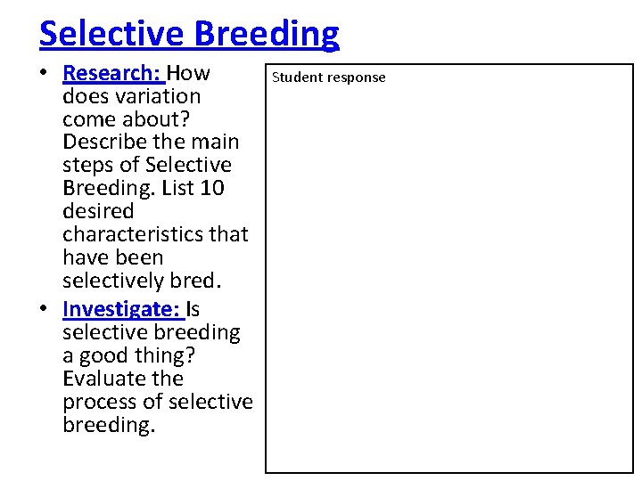 Selective Breeding • Research: How does variation come about? Describe the main steps of Selective Breeding • Research: How does variation come about? Describe the main steps of