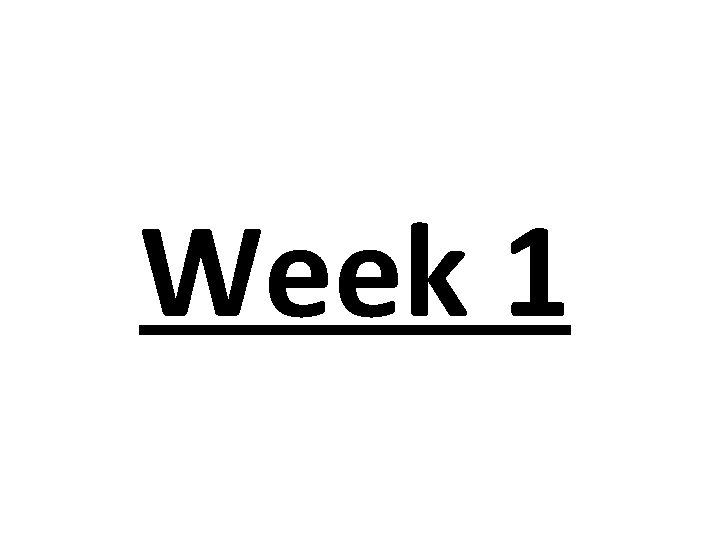 Week 1 Week 1