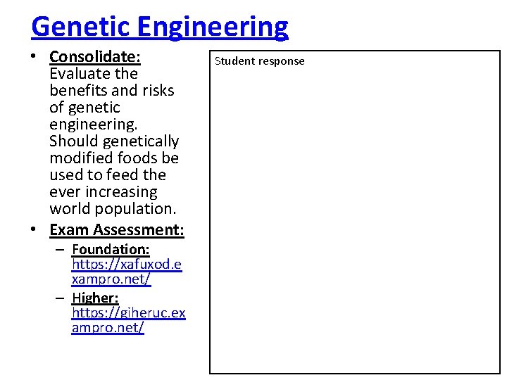 Genetic Engineering • Consolidate: Evaluate the benefits and risks of genetic engineering. Should genetically Genetic Engineering • Consolidate: Evaluate the benefits and risks of genetic engineering. Should genetically