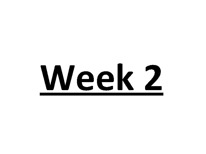Week 2 Week 2