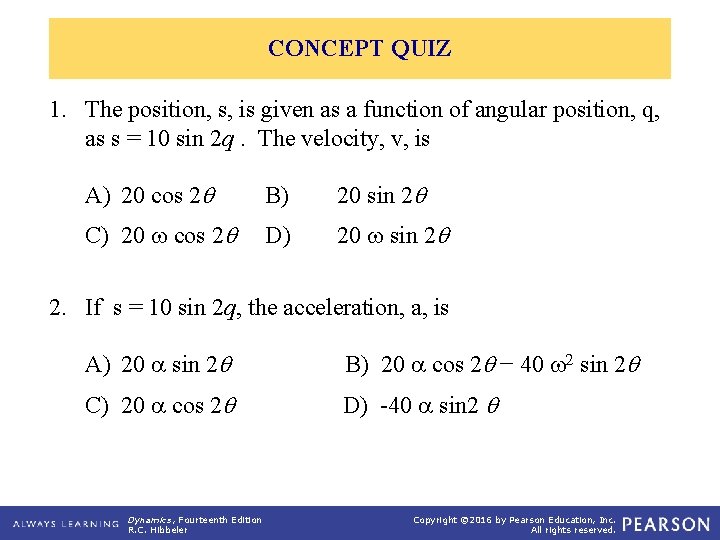 CONCEPT QUIZ 1. The position, s, is given as a function of angular position,