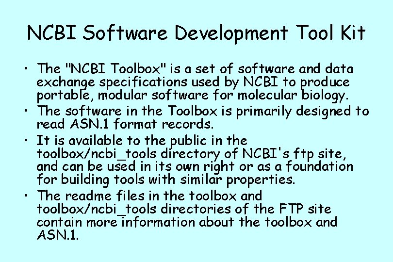 NCBI Software Development Tool Kit • The "NCBI Toolbox" is a set of software