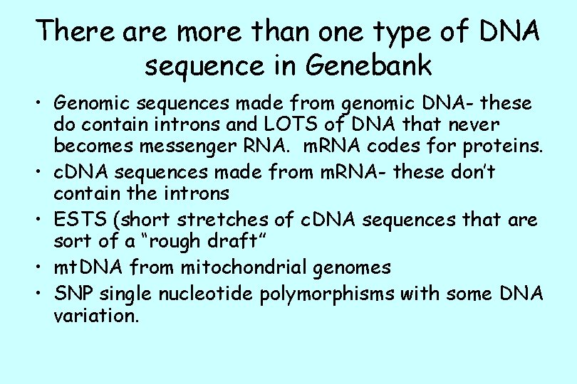 There are more than one type of DNA sequence in Genebank • Genomic sequences