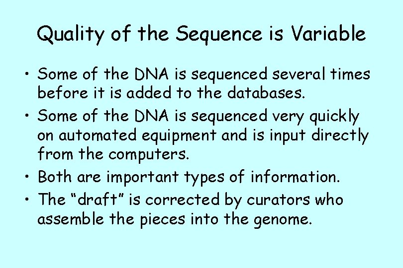 Quality of the Sequence is Variable • Some of the DNA is sequenced several