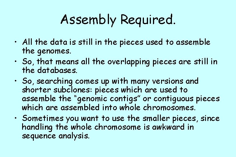 Assembly Required. • All the data is still in the pieces used to assemble