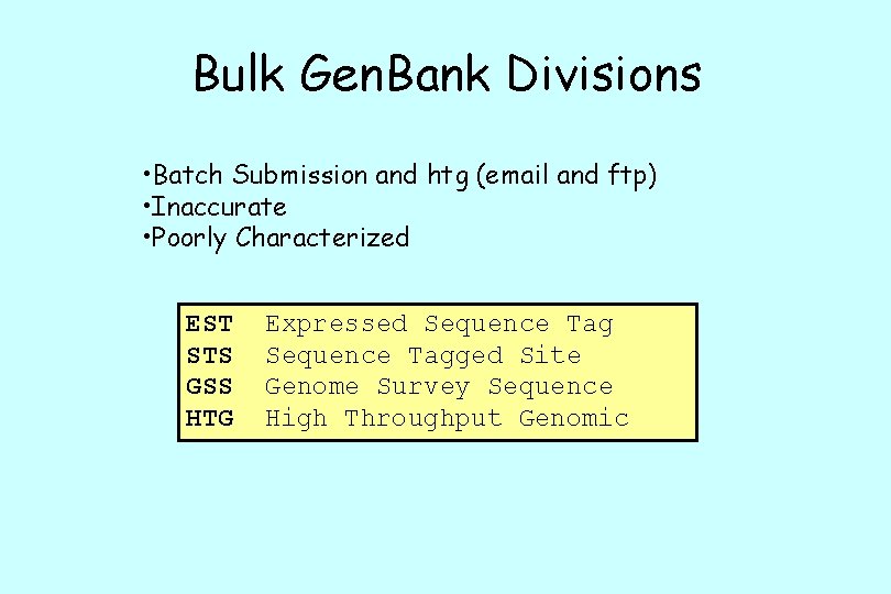 Bulk Gen. Bank Divisions • Batch Submission and htg (email and ftp) • Inaccurate