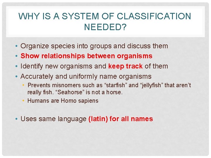 WHY IS A SYSTEM OF CLASSIFICATION NEEDED? • • Organize species into groups and