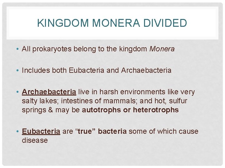 KINGDOM MONERA DIVIDED • All prokaryotes belong to the kingdom Monera • Includes both