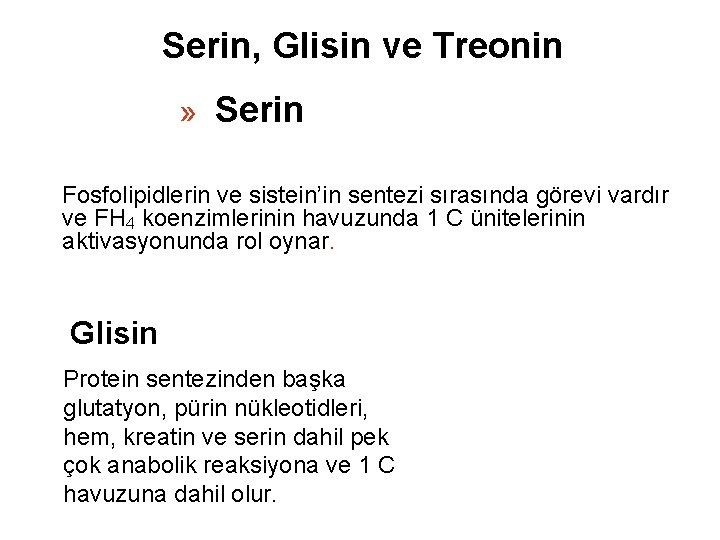 Serin, Glisin ve Treonin » Serin Fosfolipidlerin ve sistein’in sentezi sırasında görevi vardır ve