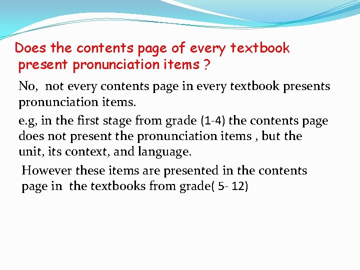 Does the contents page of every textbook present pronunciation items ? No, not every
