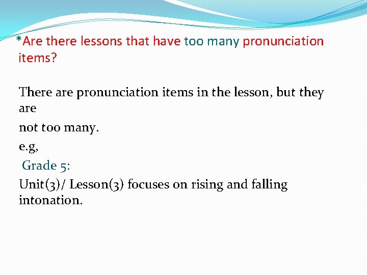 *Are there lessons that have too many pronunciation items? There are pronunciation items in