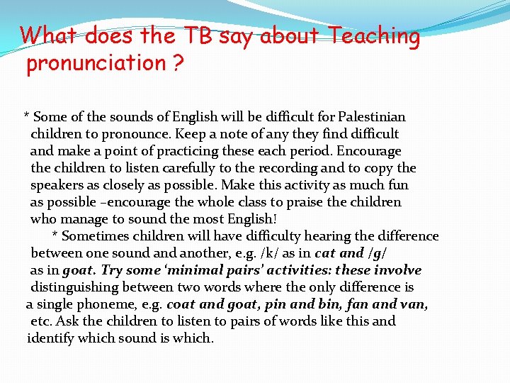 What does the TB say about Teaching pronunciation ? * Some of the sounds