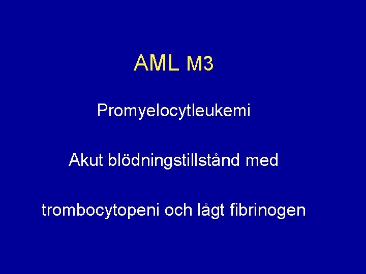 AML M 3 Promyelocytleukemi Akut blödningstillstånd med trombocytopeni och lågt fibrinogen 