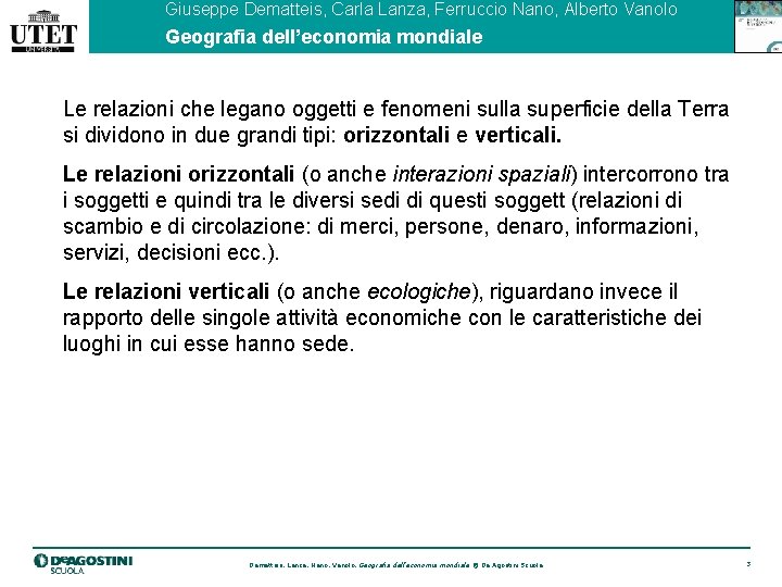 Giuseppe Dematteis, Carla Lanza, Ferruccio Nano, Alberto Vanolo Geografia dell’economia mondiale Le relazioni che