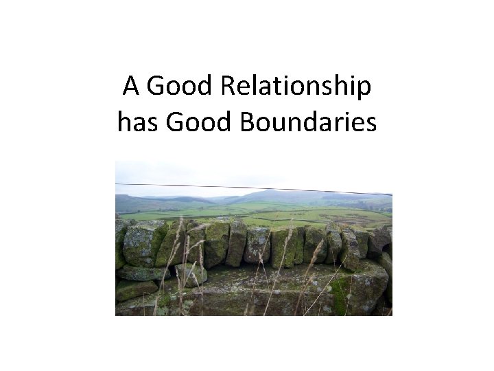 A Good Relationship has Good Boundaries 