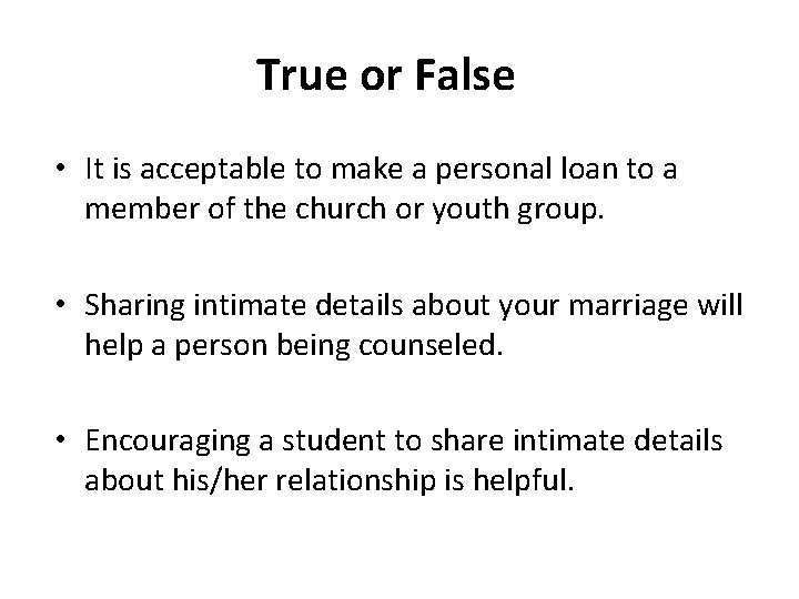 True or False • It is acceptable to make a personal loan to a