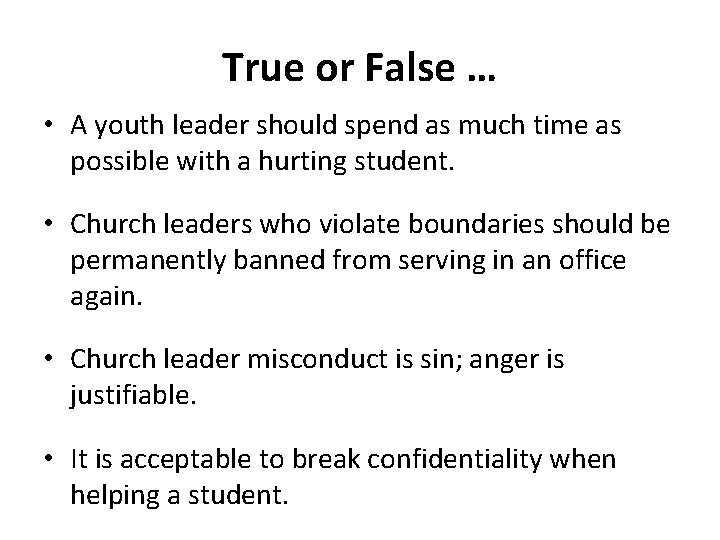 True or False … • A youth leader should spend as much time as