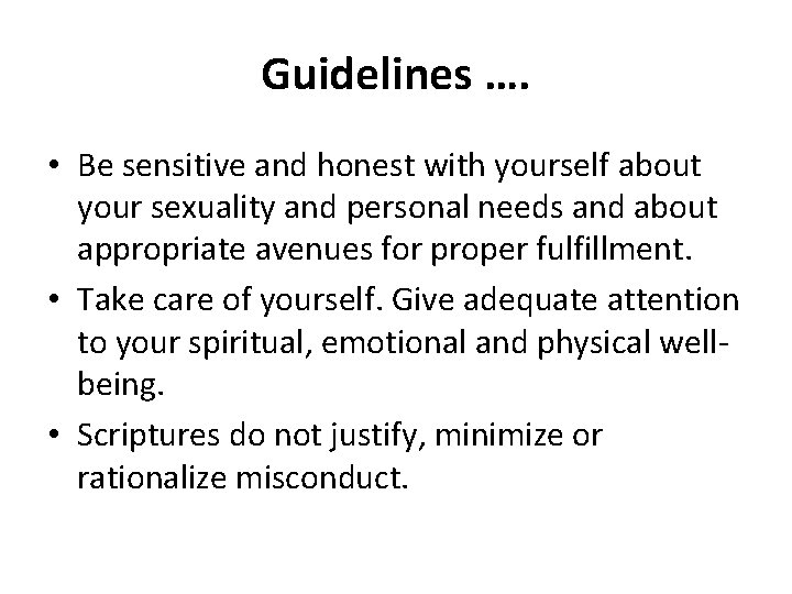 Guidelines …. • Be sensitive and honest with yourself about your sexuality and personal