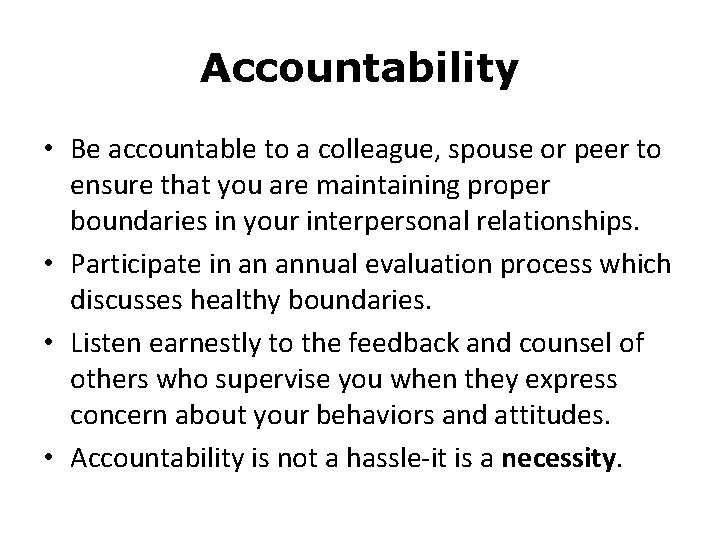 Accountability • Be accountable to a colleague, spouse or peer to ensure that you