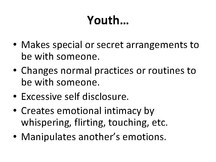 Youth… • Makes special or secret arrangements to be with someone. • Changes normal