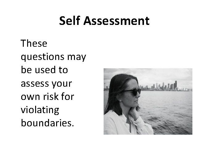 Self Assessment These questions may be used to assess your own risk for violating