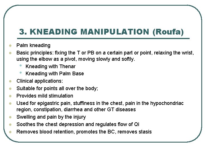 3. KNEADING MANIPULATION (Roufa) l l l l l Palm kneading Basic principles: fixing