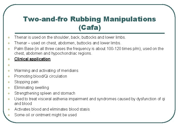 Two-and-fro Rubbing Manipulations (Cafa) l l l l Thenar is used on the shoulder,